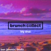 Ben Jammin' Beats、Brunch Collect - Big Shot