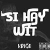Kriga - Si Hay Wit (Explicit)