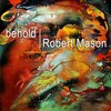 Robert Mason - Behold