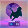Sbazzo、R、APH、Knxout - Like This (feat. Knxout & Sbazzo)