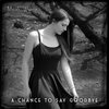 Maiah Wynne - A Chance to Say Goodbye