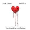 Little Daniel、Luis Lucio、Luis A、Daniel Osorio - You Don't Love Me (Remix)