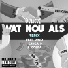 Cobra、G4nga P、Deuces、Dygo - Wat Nou Als (feat. Dygo, G4nga P & Cobra)(Remix|Explicit)