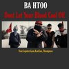 Ba Htoo、KaeKae、Jupiter、Napat Injaiuea、Thompson - Dont Let Your Blood Cool Off (feat. Jupiter Gun Kaekae & Thompson)