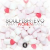소울피쉬、Evo - What Women Want