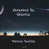 Patrick DeVille - Veremos Su Gloria