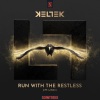 Keltek《Run With The Restless》[MP3/LRC]