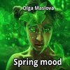 Olga Maslova - Spring Mood