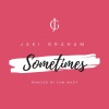 jaki graham《Sometimes (Yam Who? Extended Remix)》[MP3/LRC]