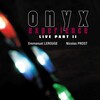 Emmanuel Lerouge、Nicolas Prost - Onyx Experience Live, Pt. 2