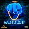 Avery - Had to Do It (Explicit)