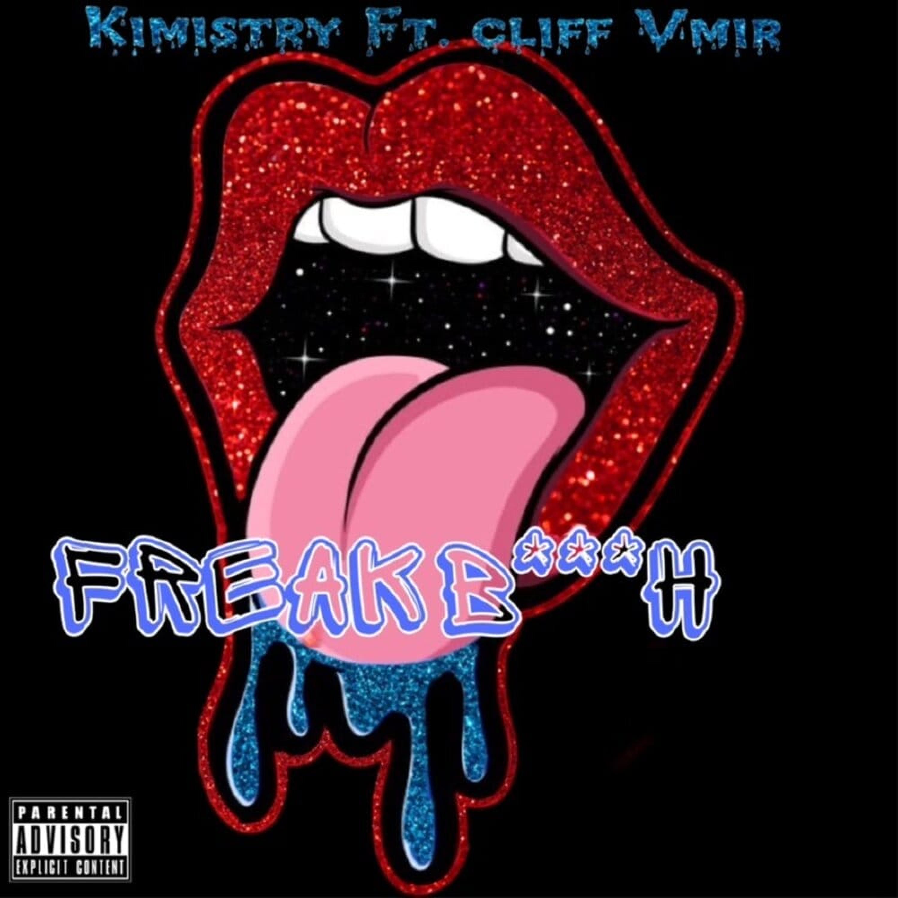 Kimistry、Cliff Vmir - Freak ***** (feat. Cliff Vmir)(Explicit)