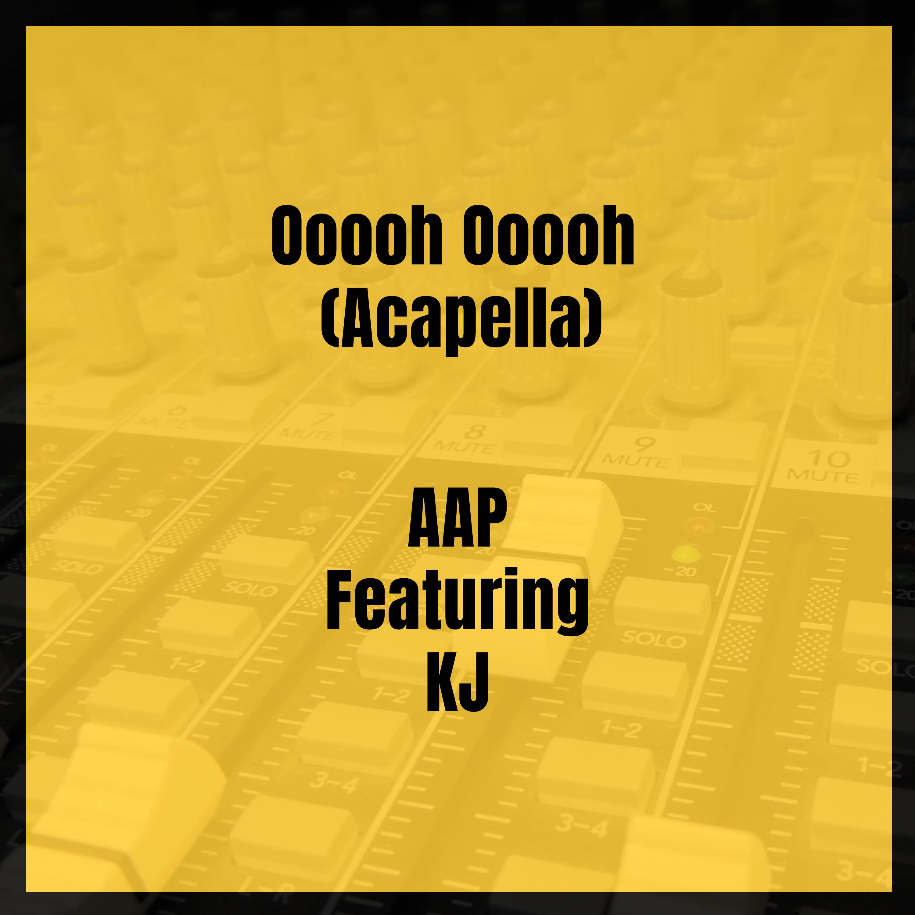 AAP、Kj - Ooooh Ooooh (Acapella(Explicit))