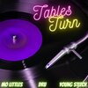 DRU、Young Stitch、M.O. Littles - Tables Turn (feat. DRU & Young Stitch)(Explicit)