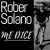 Rober Solano - Me Dice