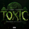 Lil Tommy - Toxic (Explicit)