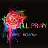 Rose Venom、RAD MAG - I'll Pray (Explicit)