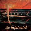 Aurélia - So Infatuated