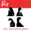 Pump - Hiç Konuşmayalım