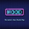 no name's、Shurkn Pap - MOOD (feat. Shurkn Pap)