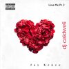 DJ Caldwell、Jay Kenzo - Love Me (Part 2)(Explicit)