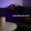 Fernan Dust《Sácame de Aquí》[MP3/LRC]