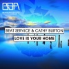 Beat Service、Cathy Burton《Love Is Your Home (Radio Edit)》[MP3/LRC]