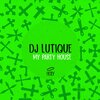 DJ Lutique - My Party House
