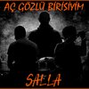 Salla - Aç Gözlü Birisiyim
