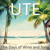 ute - The Days of Wine and Song (Karaoke Version)