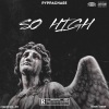 Pyppachase《So High (Explicit)》[MP3/LRC]