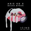 Arie KD、Mackk Myron - Icing On The Cake (feat. Mackk Myron)(Explicit)