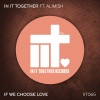 Alimish、In It Together - If We Choose Love (Original Mix)