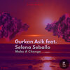 Selena Seballo、Gurkan Asik - Make A Change