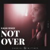 Gabriel Wittner、Talya、Kaum《Not Over (feat. TALYA)(Kaum Remix)》[MP3/LRC]