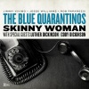 The Blue Quarantinos、Luther Dickinson、Cody Dickinson - Skinny Woman