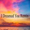 Tendencia - I Dreamed You Remix
