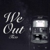 Tico - We Out (Explicit)
