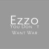 Ezzo - You Don't Want War