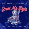 Detroit's Filthiest、Yolanda Sargeant - Treat Me Right (Original Mix)