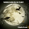 Clark Ford《Spiderwebs in My Hair!》[MP3/LRC]