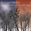 Bull pain catcher - 明日が見える前に