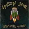 Anthony Michael、G. Love - Mason Jar (feat. G. Love)