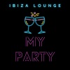 Ibiza Lounge《My Party》[MP3/LRC]