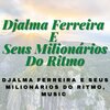 Djalma Ferreira E Seus Milionários Do Ritmo - You'll Never Know