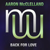 Aaron McClelland - Back For Love (Original Mix)