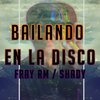 Fray RM、SHADY - Bailando En La Disco