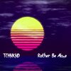 Tchnknd - Rather Be Alone