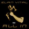 Élan Vital - All In (Explicit)