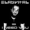 Élan Vital - I Need You (Explicit)